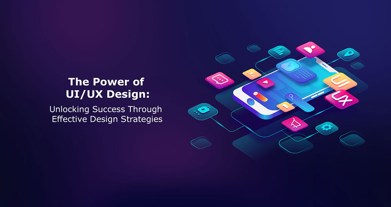 The-Power-of-UI-UX-Design-Unlocking-Success-through-Effective-Design-Strategies