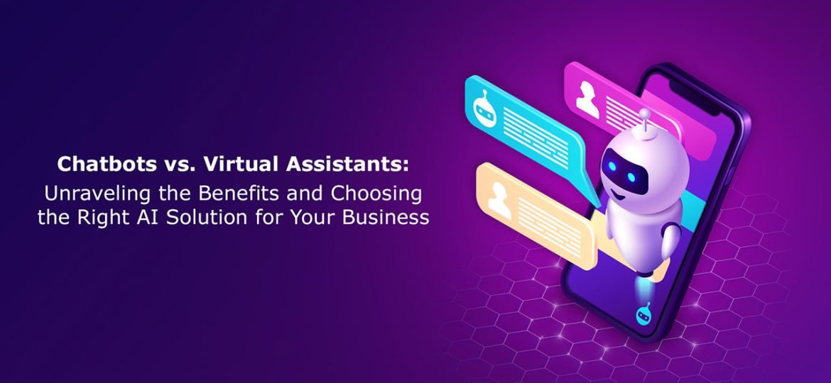 Chatbots-vs-Virtual-Assistants-Unraveling-the Benefits-and-Choosing-the-Right-AI-Solution-for-Your-Business