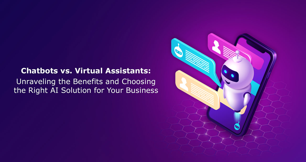 Chatbots-vs-Virtual-Assistants-Unraveling-the Benefits-and-Choosing-the-Right-AI-Solution-for-Your-Business