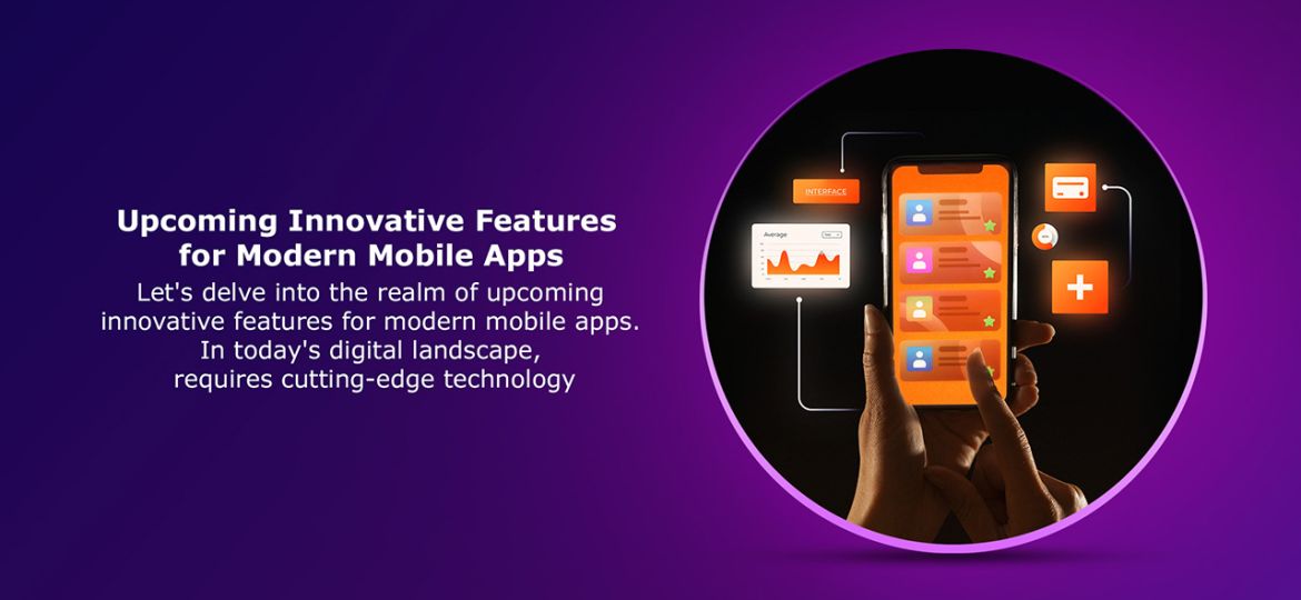 upcoming-innovative-features-for-modern-mobile-apps
