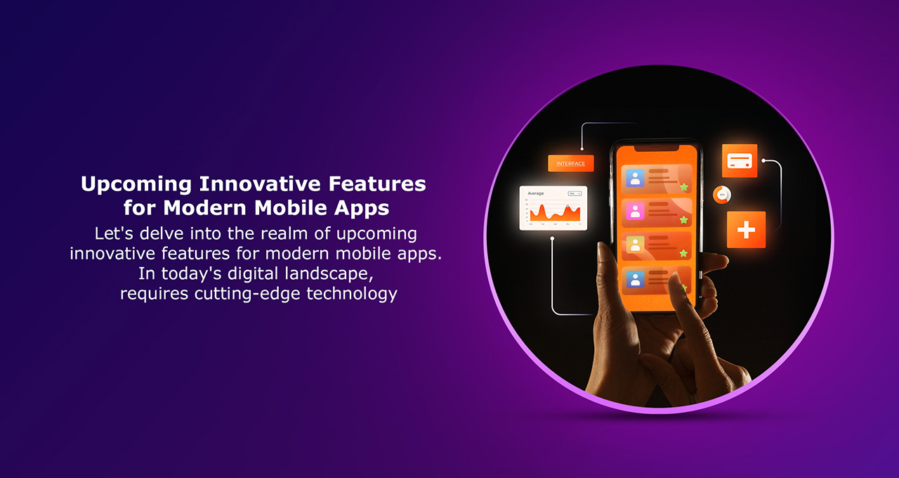 upcoming-innovative-features-for-modern-mobile-apps