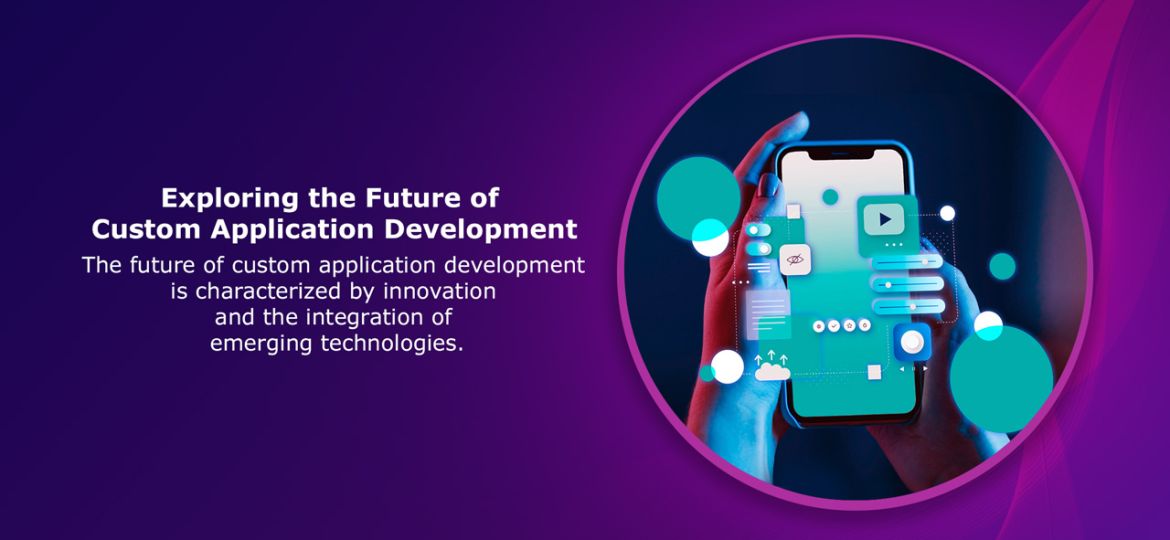 exploring-the-future-of-custom-application-development